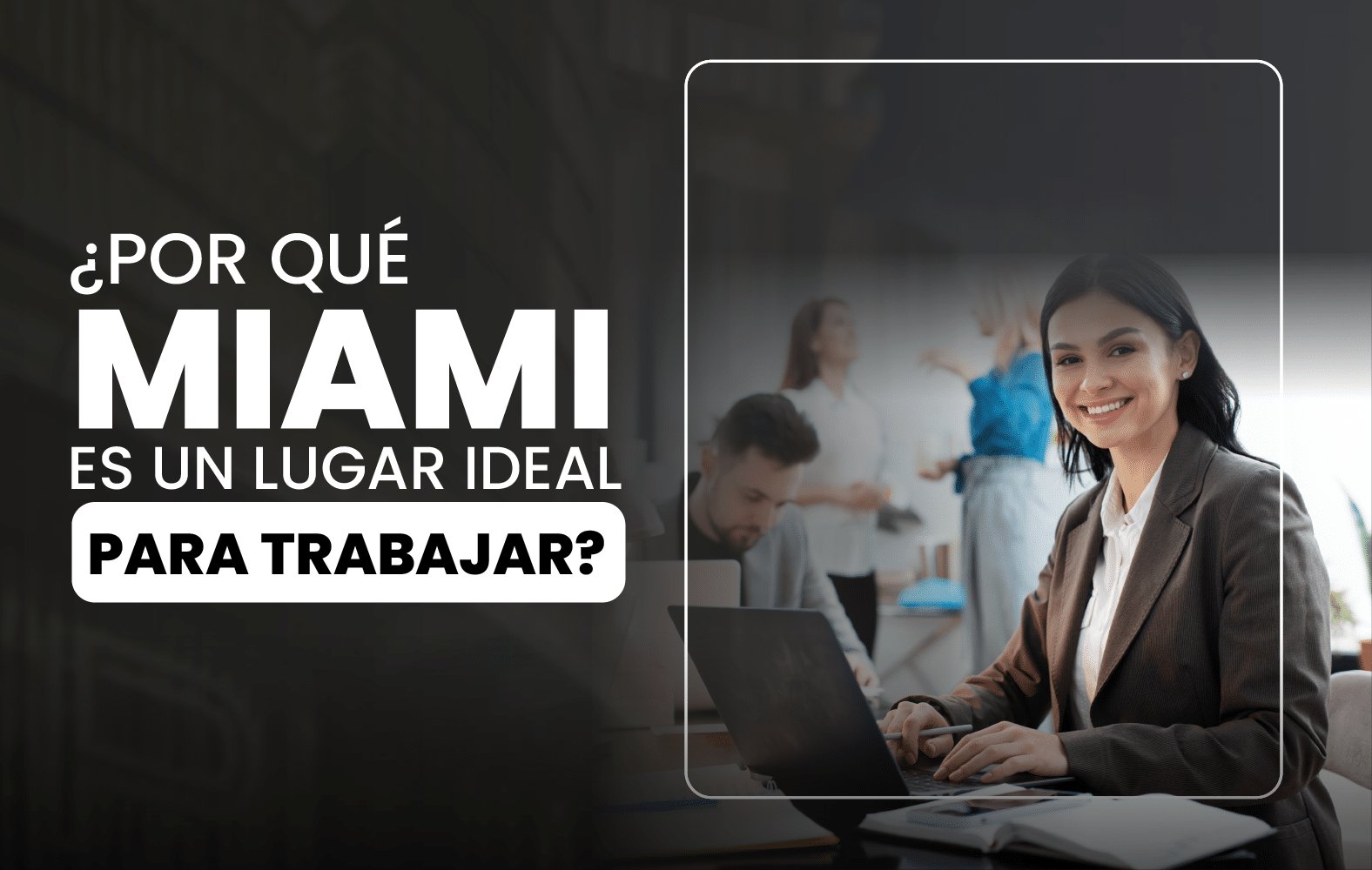 Miami es ideal para trabajar: