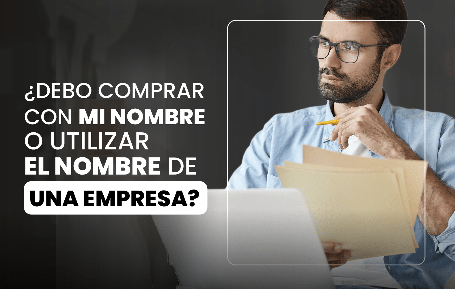 Debo comprar a nombre propio o a nombre de una empresa?