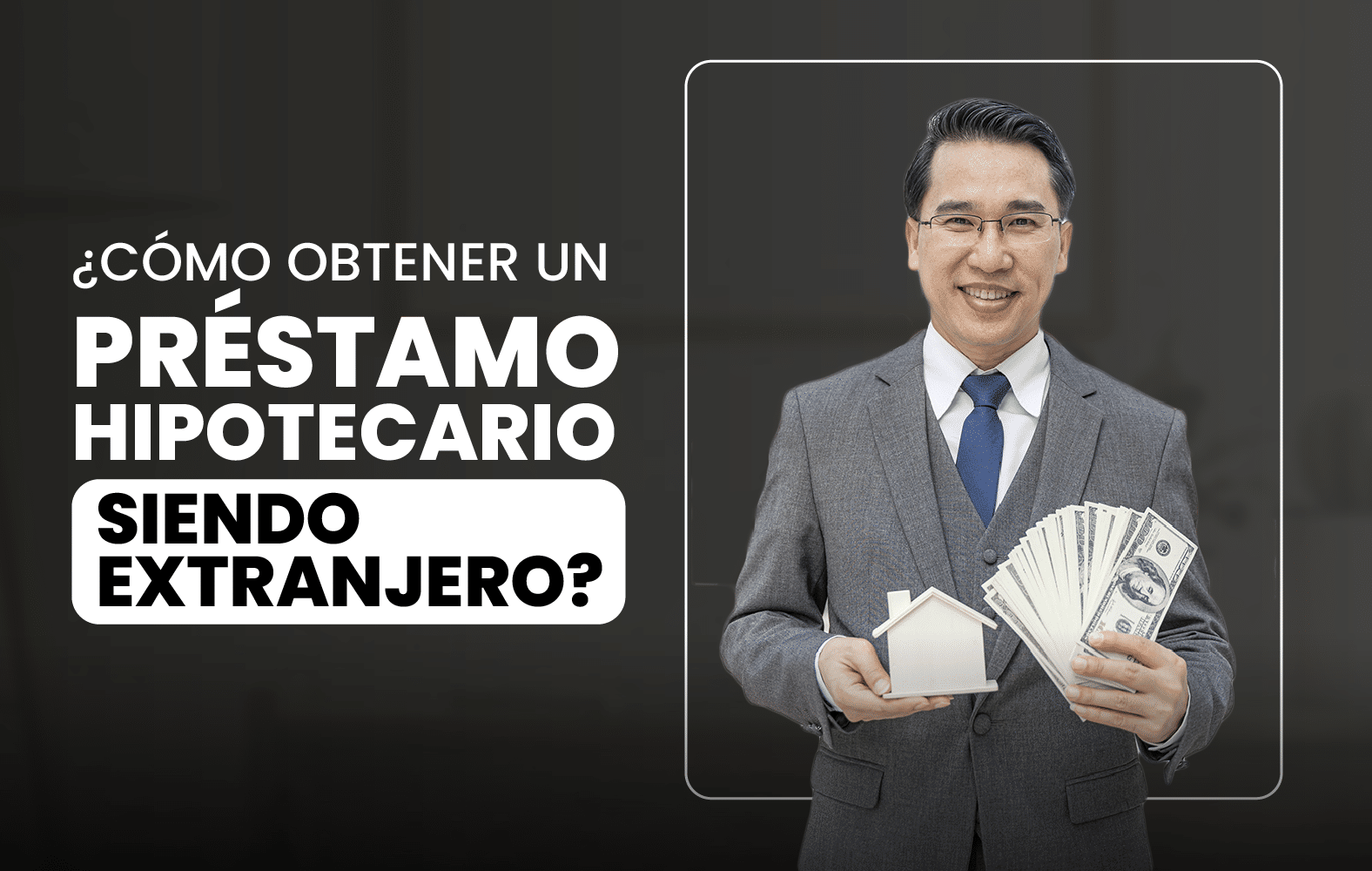 ¿Cómo obtener un préstamo hipotecario siendo extranjero?