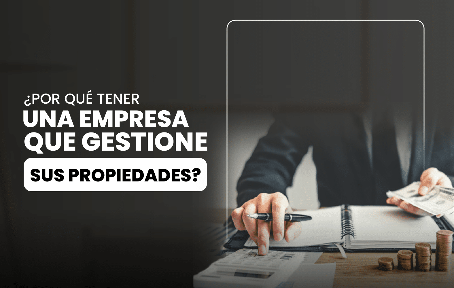 ¿Por qué contar con una empresa que administre sus propiedades?