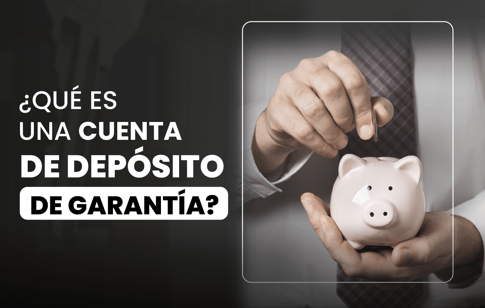 ¿Sabes qué es una cuenta de depósito de garantía?