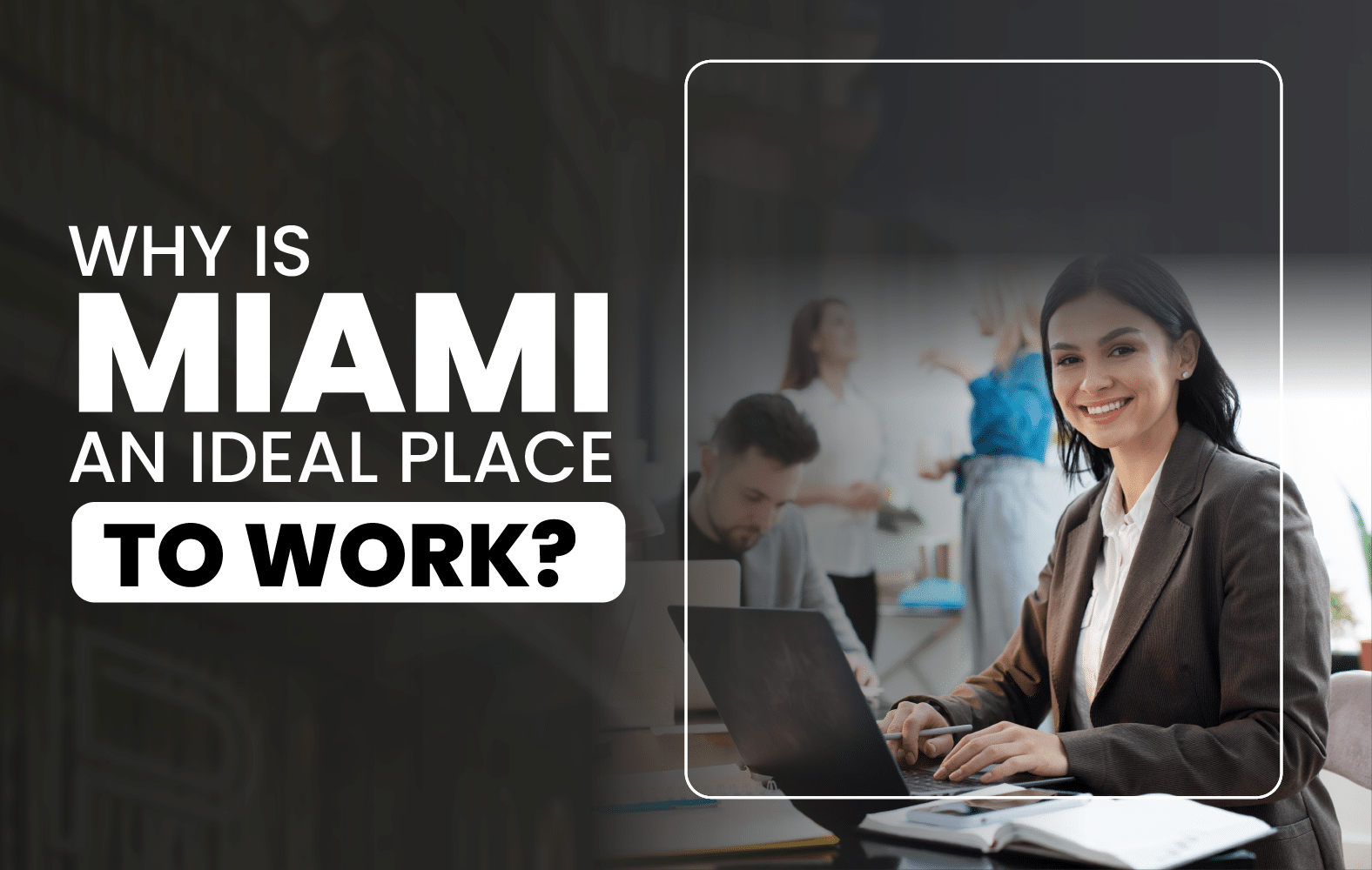 Miami is ideal to work: