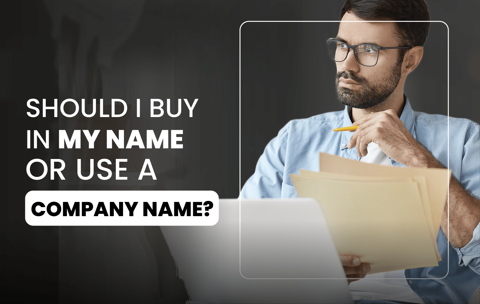 Should I buy in my own name or in the name of a company?