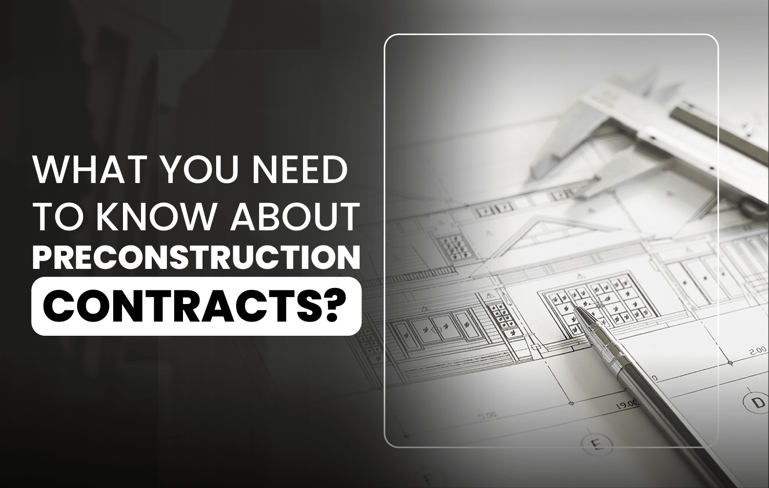 Things you should know about the PRE-CONSTRUCTION contract