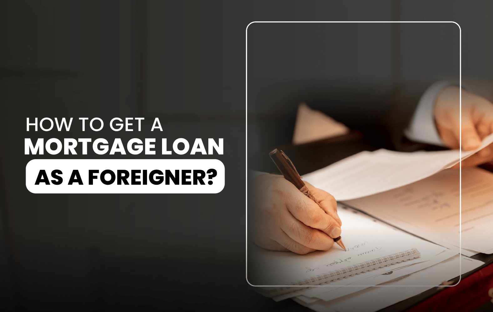 How to obtain a mortgage loan as a foreigner?