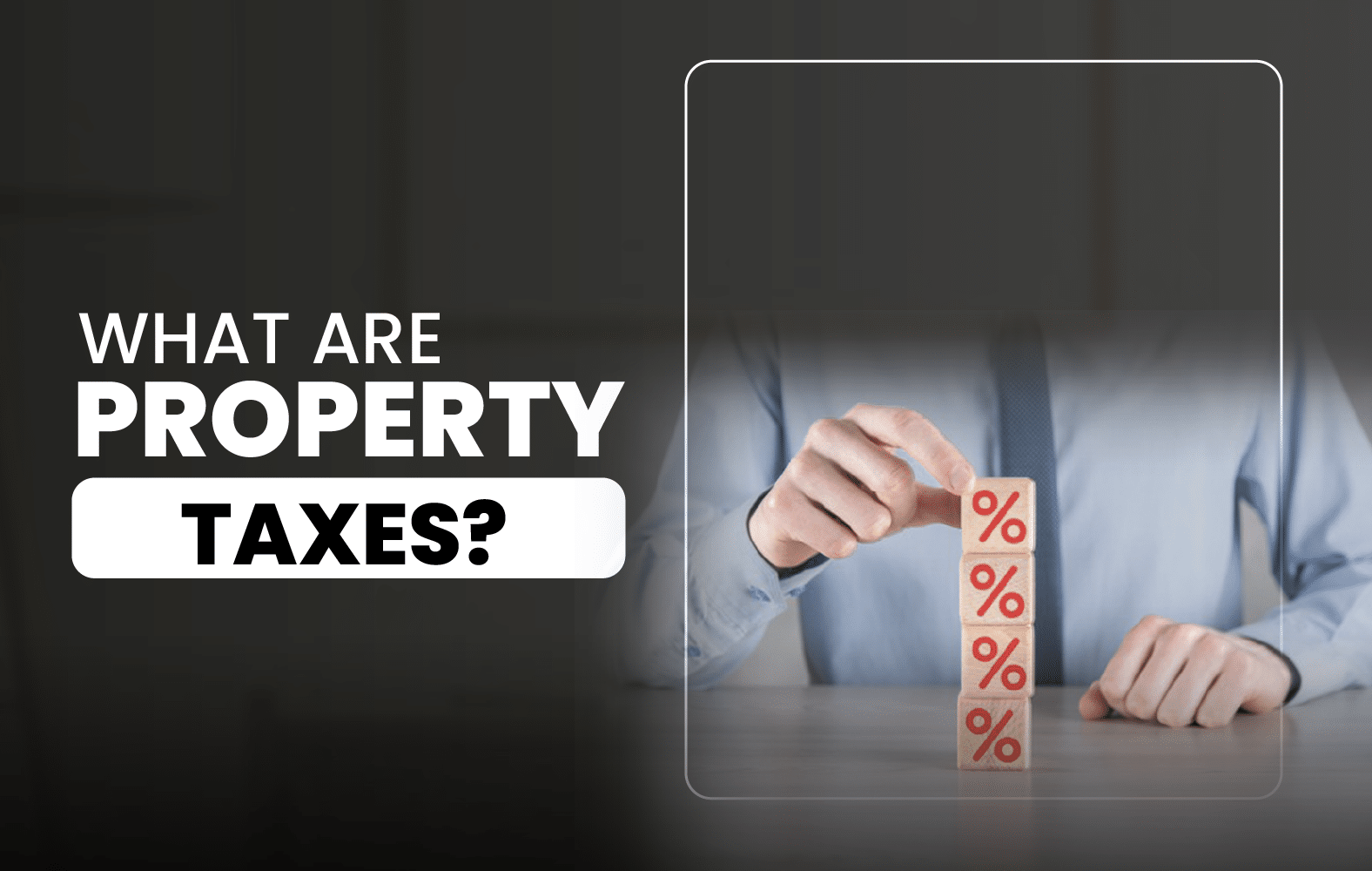 What are property taxes?