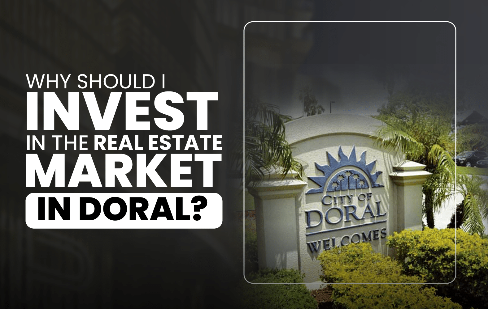 Why should you invest in Doral?